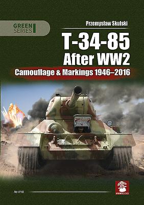 T-34-85 After WW2 Camouflage & Markings 1946-2016. (Green Series No 4126)