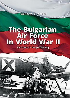 The Bulgarian Air Force in World War II: Germany's Forgotten Ally (Library of Armed Conflicts)