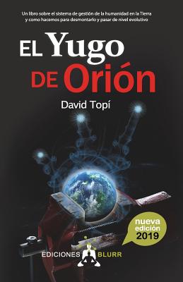 El Yugo de Orin (2019): Un libro sobre el sistema de gestin de la humanidad en la Tierra y como hacemos para pasar de nivel evolutivo (Infinite) (Spanish Edition)