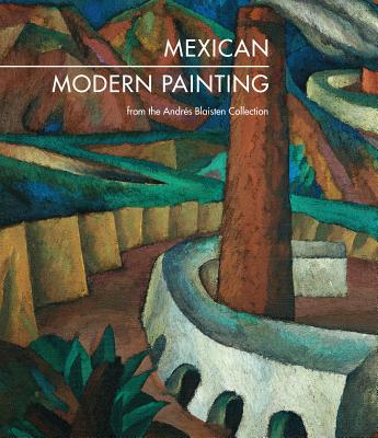 Mexican Modern Painting: The Andrs Blaisten Collection Herner, Irene; Reiman, Karen; Rivera, Diego; Siqueiros, David Alfaro; Tamayo, Rufino; Castellanos, Julio and Cabrera, Rosario