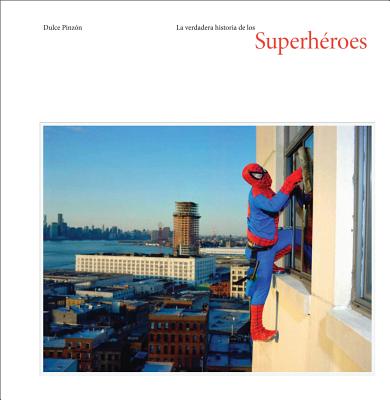 Dulce Pinzn: The Real Story of the Superheroes
