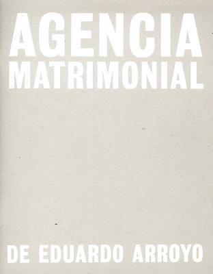 Eduardo Arroyo: Agencia Matrimonial: Artist's Sketchbook (Cuadernos de Artista Matador)