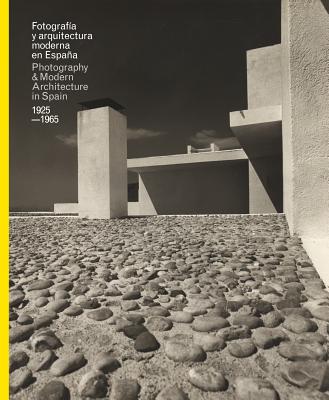 Photography & Modern Architecture in Spain 1925-1965 (Libros de Autor)