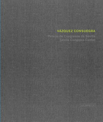 Guillermo Vzquez Consuegra: Seville Congress Centre (Libros de autor)