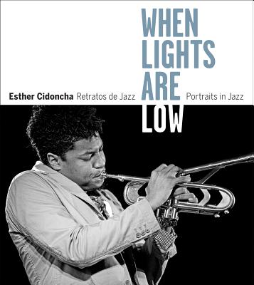 Esther Cidoncha: When Lights Are Low: Portraits of Jazz (Libros de Autor)