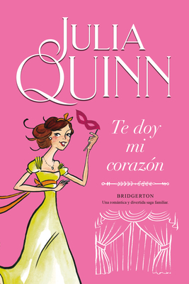 Image for Te doy mi corazn (Bridgerton 3) (Spanish Edition) Te doy mi corazn (Bridgerton 3) (Spanish Edition)