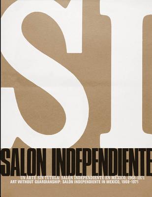 Art without Guardianship: Saln Independiente in Mexico, 19681971