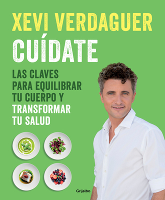 Cudate: Las claves para equilibrar tu cuerpo y transformar tu salud / Take Care of Yourself: The Keys to Balancing Your Body and Transforming Your Health (Spanish Edition)