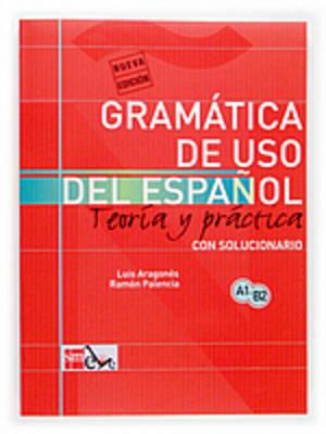 Gramatica de Uso del Espanol: Teoria Y Practica Con Solucionario