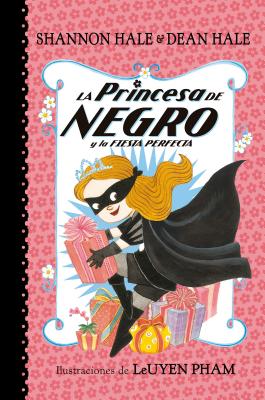 La Princesa de Negro y la fiesta perfecta /The Princess in Black and the Perfect Princess Party (La Princesa de Negro / The Princess in Black) (Spanish Edition)