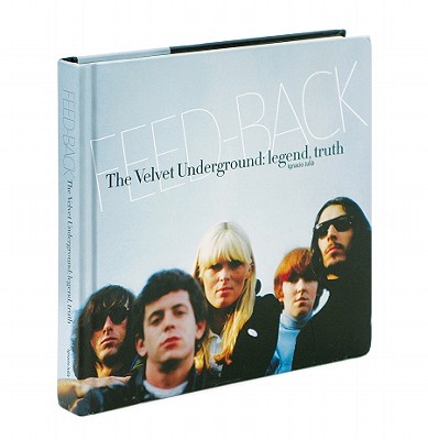 Feed-Back: The Velvet Undergound: Legend, Truth