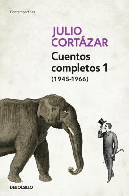 Cuentos Completos 1 (1945-1966). Julio Cortzar / Complete Short Stories, Book 1 , (1945-1966) Julio Cortazar (Spanish Edition)