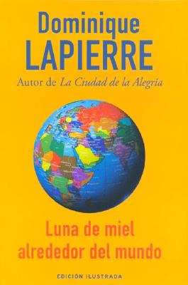 Luna De Miel Alrededor Del Mundo (Spanish Edition) [Paperback] Lapierre, Dominique