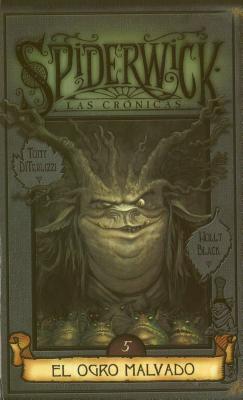 Spiderwick cronicas: El ogro malvado (Spanish Edition)