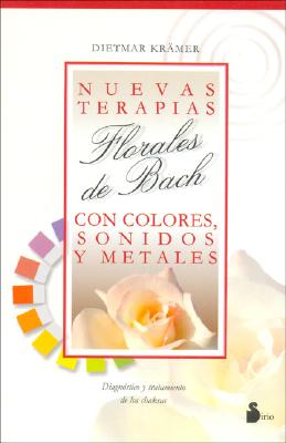 Image for NUEVAS TERAPIAS FLORALES DE BACH CON COLORES,: SONIDOS Y METALES (2004) (Spanish Edition)