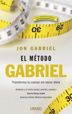 El mtodo Gabriel: Transforma tu cuerpo sin hacer dieta (Spanish Edition)