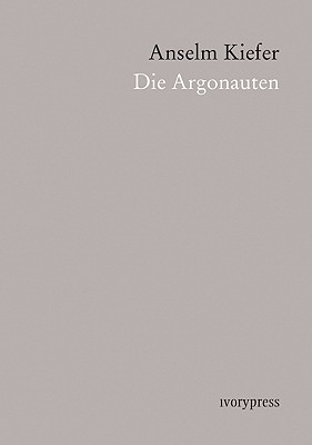 Anselm Kiefer: Die Argonauten