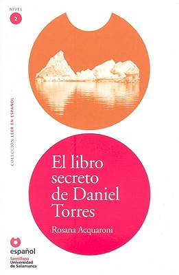 El libro secreto de Daniel Torres / The Secret Book of Daniel Torres (Leer en espanol Level 2) (Spanish Edition)
