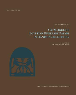 Catalogue of Egyptian Funerary Papyri in Danish Collections (Volume 13) (Carsten Niebuhr Institute Publications)