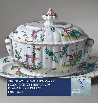 Tin-Glazed Earthenware from the Netherlands, France and Germany, 16001800