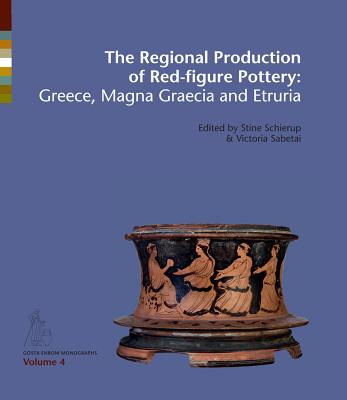 The Regional Production of Red Figure Pottery: Greece, Manga Graecia and Etruria (Gosta Enbom Monographs)