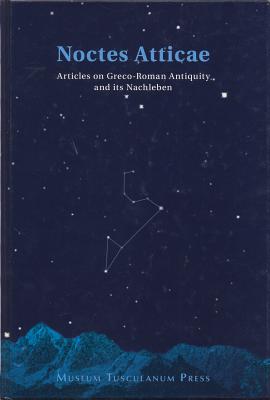 Noctes Atticae: Articles on Graeco-Roman Antiquity and its Nachleben