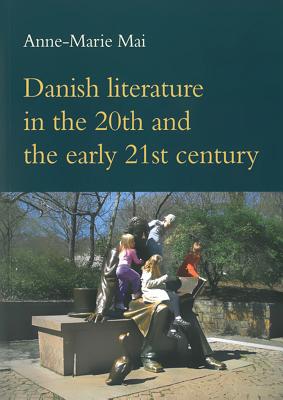 Danish Literature in the 20th and the Early 21st Century (131) (Studies in Scandinavian Languages and Literatures)