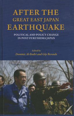 After the Great East Japan Earthquake: Political and Policy Change in Post-Fukushima Japan (Asia Insights)