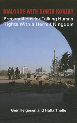 Dialogue with North Korea: Preconditions for Talking Human Rights with the Hermit Kingdom (Asia Insights)