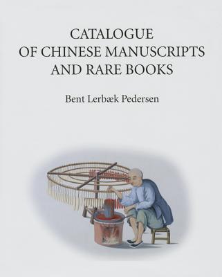 Catalogue of Chinese Manuscripts and Rare Books (Catalogue of Oriental Manuscripts, Xylographs, Etc., in Danish Collections)
