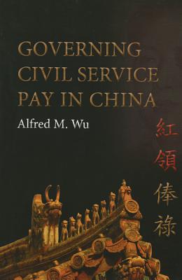 Governing Civil Service Pay in China (Governance in Asia)