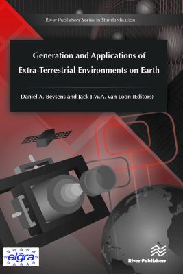 Generation and Applications of Extra-Terrestrial Environments on Earth (River Publishers Series in Standardisation)