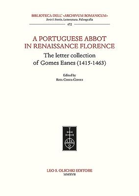 A Portuguese Abbot in Renaissance Florence The Letter Collectin of Gomes Eanes (1415-1463)