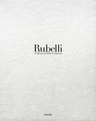 Image for Rubelli: A Story of Silk in Venice