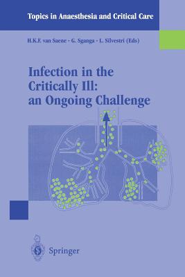 Infection in the Critically Ill: an Ongoing Challenge (Topics in Anaesthesia and Critical Care)
