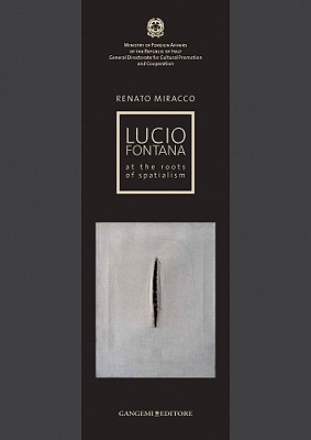 LUCIO FONTANA At the Roots of Spatialism
