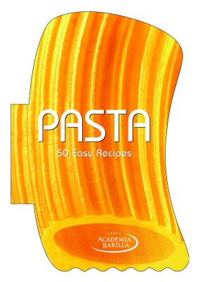 Pasta: 50 Easy Recipes - A Cookbook