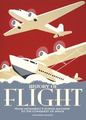 History of Flight: From the Flying Machine of Leonardo Da Vinci to the Conquest of the Space
