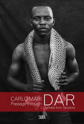 Carlo Mari: Passage through Dar: Portraits from Tanzania