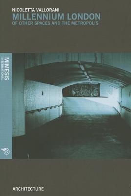 Millennium London: Of Other Spaces And The Metropolis (Architecture)