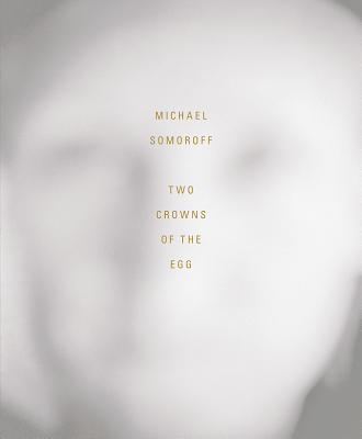 Michael Somoroff: Two Crowns of the Egg