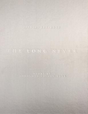 Hiroshi Sugimoto: The Long Never