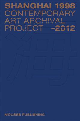 Shanghai 19982012: Contemporary Art Archival Project