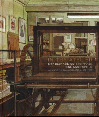 In the Atelier: Erik Desmazires Printmaker Ren Taz Printer: An Artistic collaboration 1978-2018 (Galerie Documents, 15)