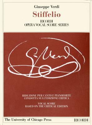 Stiffelio: Dramma Lirico in Three Acts by Francesco Maria Piave, the Piano-Vocal Score (The Works of Giuseppe Verdi: Piano-Vocal Scores)