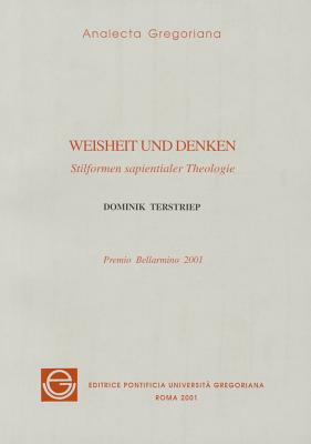 Weisheit Und Denken: Stilformen Sapientialer Theologie (Analecta Gregoriana) (German Edition) [Paperback] Terstriep, D