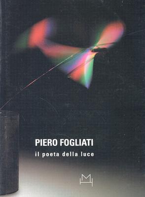 Piero Fogliati: The Poet Of Light (Italian Edition)
