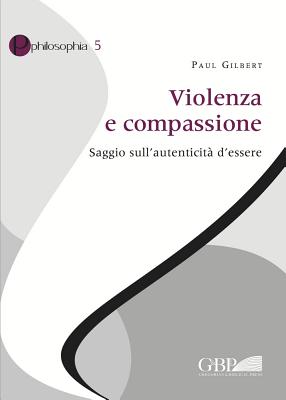 Violenza e compassione: Saggio sull'autenticita d'essere (Philosophia) (Italian Edition)