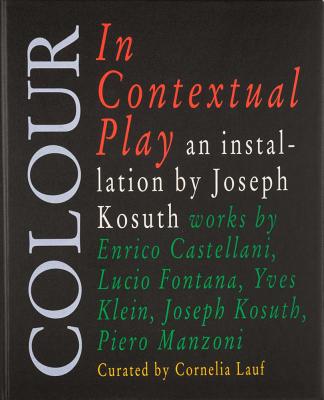 Joseph Kosuth: Colour in Contextual Play
