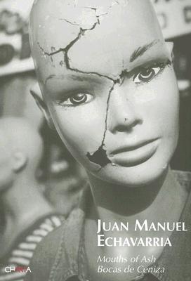 Image for Juan Manuel Echavarría: Mouths of Ash